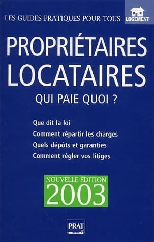 Propriétaires - Locataires 2003 : Qui paie quoi ? - Patricia Gendrey