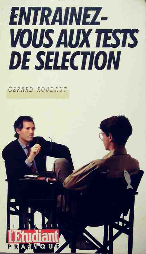 Entrainez-vous aux tests de sélection - Gérard Roudaut