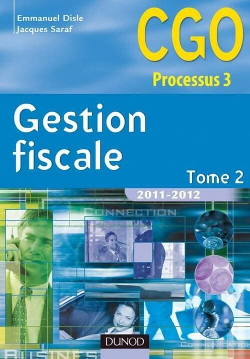 Gestion fiscale Tome II, Processus 3 : Gestion ficale et relations avec l'administration des impôts - Emmanuel Disle